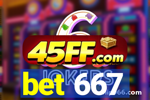 bet 667